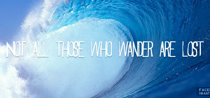 Not all those who wander are lost – favourite travel quotes